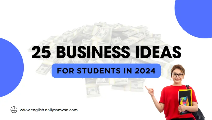 Business Ideas for College Students, Business Ideas for College Students in 2024, Business Ideas for College Students 2024, Business Ideas 2024